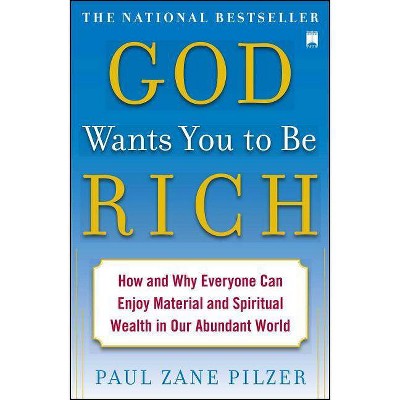 God Wants You to Be Rich - by  Paul Zane Pilzer (Paperback)