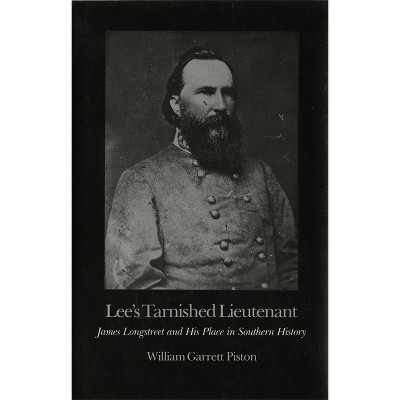 Lee's Tarnished Lieutenant - (Brown Thrasher Books) by  William Garrett Piston (Paperback)