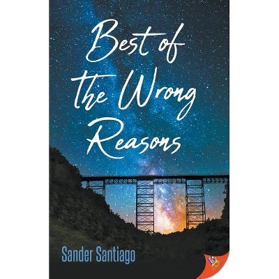 Best of the Wrong Reasons - by  Sander Santiago (Paperback)