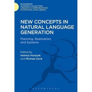 New Concepts in Natural Language Generation - (Linguistics: Bloomsbury Academic Collections) by  Helmut Horacek (Hardcover) - 1 of 1