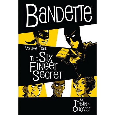 Bandette Volume 4: The Six Finger Secret - by  Paul Tobin (Hardcover)