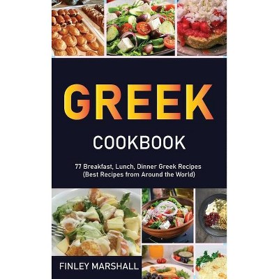 Greek Cookbook - by  Finley Marshall (Hardcover)
