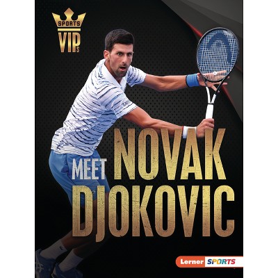 Meet Novak Djokovic - (Sports Vips (Lerner (Tm) Sports)) by  Margaret J Goldstein (Paperback)