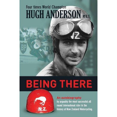 Being There - by  Hugh Anderson (Paperback)