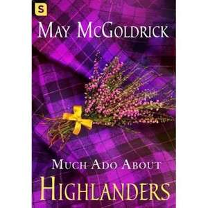 Much Ado about Highlanders - (Scottish Relic Trilogy) by  May McGoldrick (Paperback) - 1 of 1