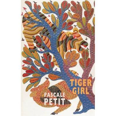 Tiger Girl - by  Pascale Petit (Paperback)