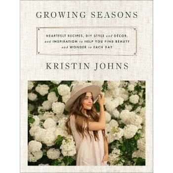 Growing Seasons - by  Kristin Johns (Hardcover)