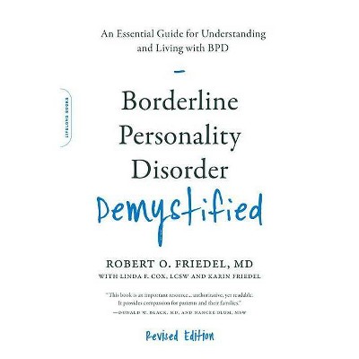  Borderline Personality Disorder Demystified, Revised Edition - by  Robert O Friedel (Paperback) 