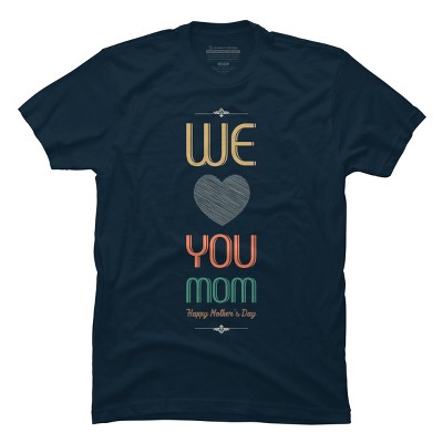 Men's Design By Humans Mother's Day We Love You Mom By tmsarts T-Shirt