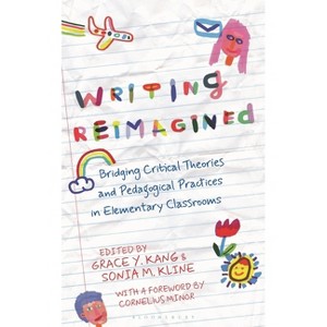 Writing Reimagined - by  Grace Y Kang & Sonia M Kline (Hardcover) - 1 of 1