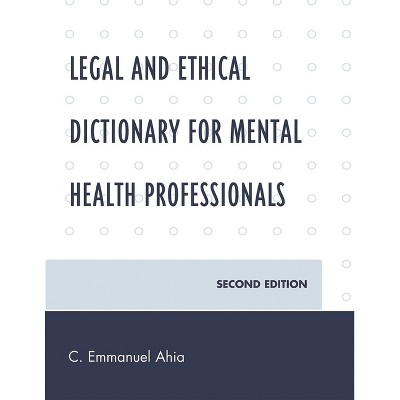 Legal and Ethical Dictionary for Mental Health Professionals - 2nd Edition by  C Emmanuel Ahia (Paperback)