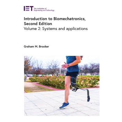 Introduction to Biomechatronics - (Healthcare Technologies) 2nd Edition by  Graham M Brooker (Hardcover)