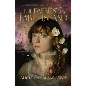 The Faeries Of Fable Island - by  Alicia Cahalane Lewis (Paperback) - 1 of 1