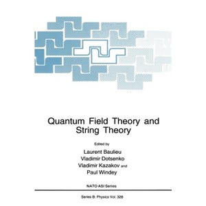 Quantum Field Theory and String Theory - (NATO Asi Series) by  L Baulieu & Vladimir Dotsenko & Vladimir Kazakov & Paul Windey (Hardcover) - 1 of 1