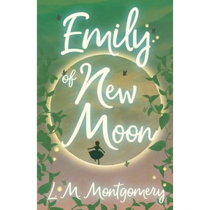 Emily of New Moon - (Emily Starr) by  L M Montgomery (Paperback) - 1 of 1