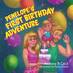 Penelope's First Birthday Adventure - by Andrew B Cecil - 1 of 1