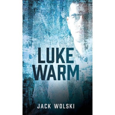 Luke Warm - by  Jack Wolski (Paperback)