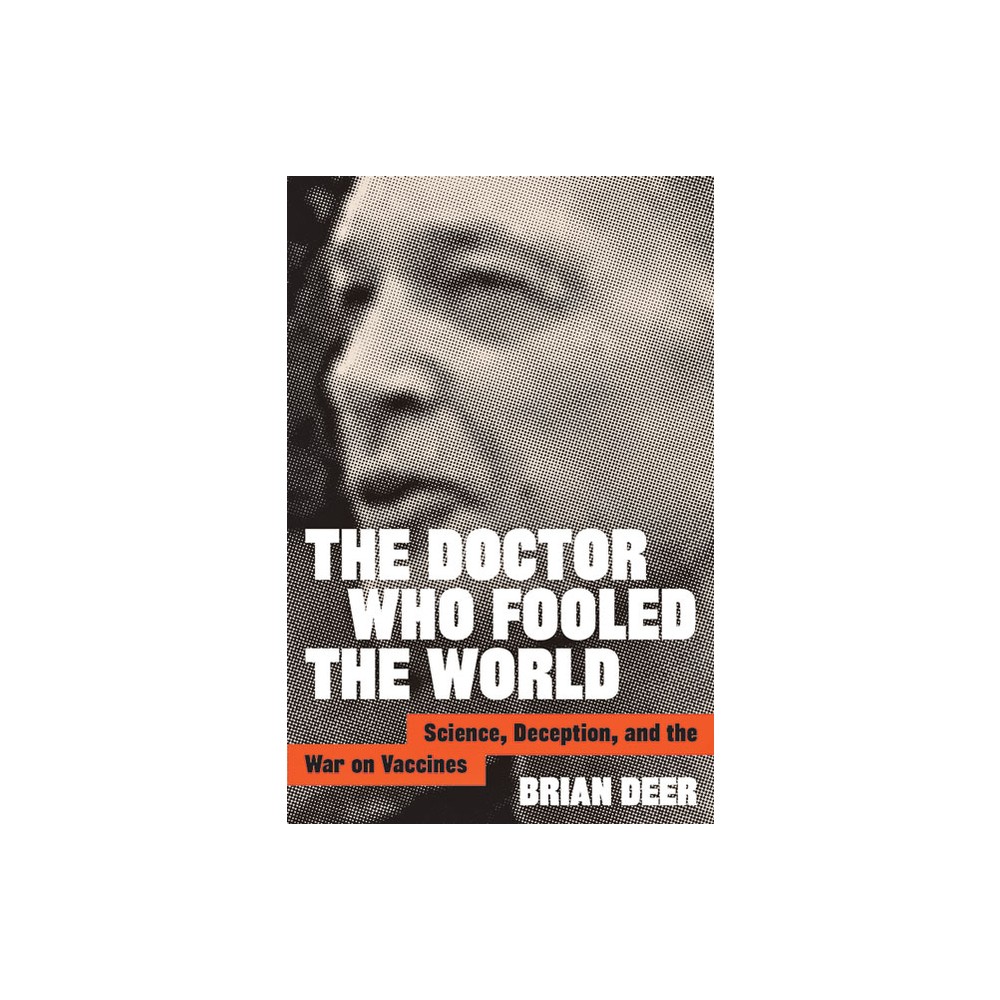 The Doctor Who Fooled the World - by Brian Deer (Hardcover)