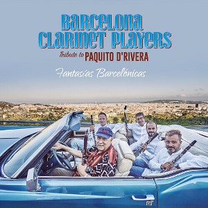 Barcelona Clarinet Players - Fantasias Barcelonicas - Tribute To Paquito D'riv (CD) - 1 of 1