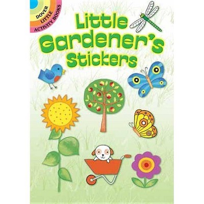 Little Gardener's Stickers - (Dover Little Activity Books) by  Monica Wellington (Paperback)