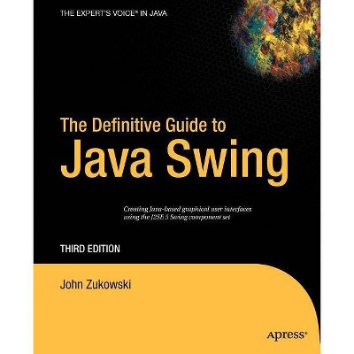 The Definitive Guide to Java Swing - (Definitive Guides (Paperback)) 3rd Edition by  John Zukowski (Paperback)