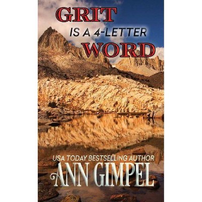 Grit is a 4-Letter Word - by  Ann Gimpel (Paperback)