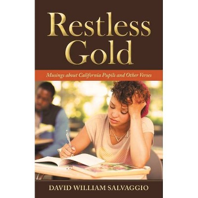 Restless Gold - by  David William Salvaggio (Paperback)