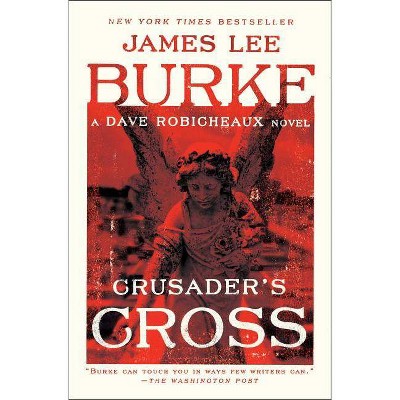 Crusader's Cross - (Dave Robicheaux) by  James Lee Burke (Paperback)