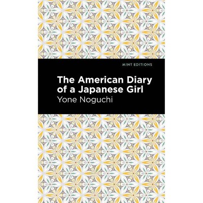 The American Diary of a Japanese Girl - (Mint Editions) by  Yone Noguchi (Paperback)