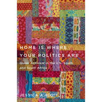 Home Is Where Your Politics Are - by  Jessica a Scott (Paperback)