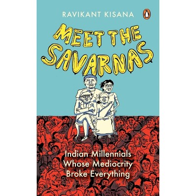 Meet the Savarnas - by  Ravikant Kisana (Hardcover)