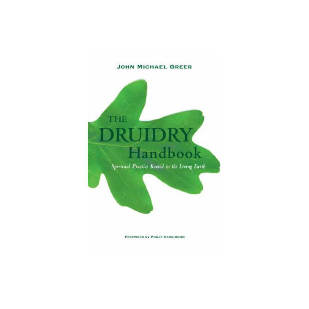 The Druidry Handbook - by John Michael Greer (Paperback) was $21.99 now $14.99 (32.0% off)