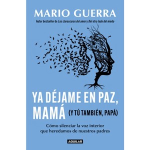 YA Déjame En Paz, Mamá (Y Tú También, Papá) / Leave Me Alone Mom (and You Too, D AD ) - by  Mario Guerra (Paperback) - 1 of 1