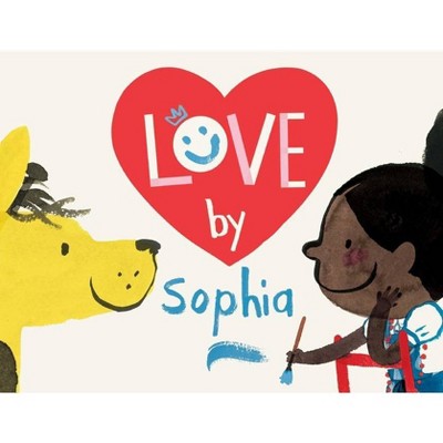 Love by Sophia - (The Sophia Books) by  Jim Averbeck (Hardcover)