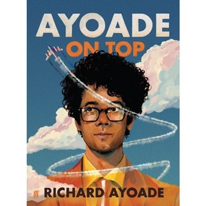 Ayoade on Top - by  Richard Ayoade (Hardcover) - 1 of 1