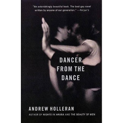 Dancer from the Dance - by  Andrew Holleran (Paperback)