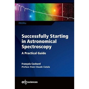 Successfully Starting in Astronomical Spectroscopy - (Profil) by  François Cochard (Paperback) - 1 of 1