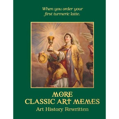 More Classic Art Memes - by  Eleanor Ross (Hardcover)