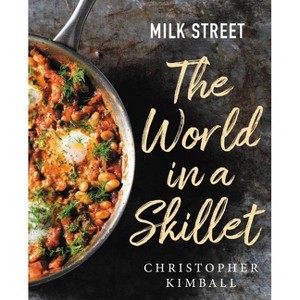 Milk Street: The World in a Skillet - by Christopher Kimball (Hardcover) - 1 of 1