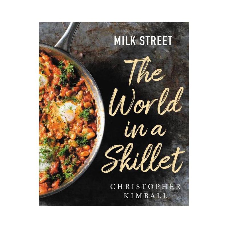 Milk Street: The World in a Skillet - by Christopher Kimball (Hardcover), 1 of 2
