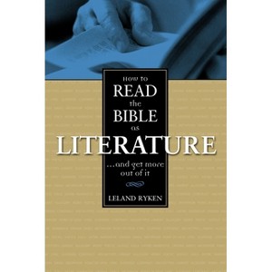 How to Read the Bible as Literature - by  Leland Ryken (Paperback) - 1 of 1