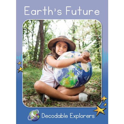 Earth's Future - (Red Rocket (Tm) Readers Decodable Explorers) by  Rachel Walker (Paperback)