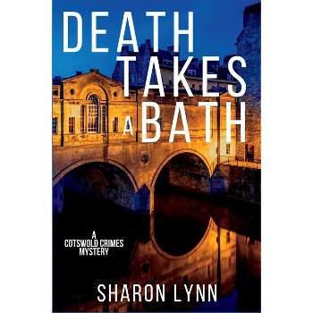 Death Takes a Bath - (A Cotswold Crimes Mystery) by  Sharon Lynn (Paperback)