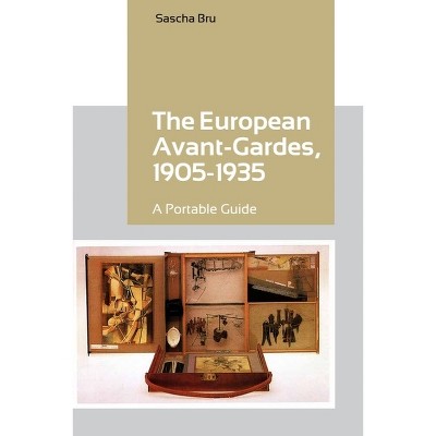 The European Avant-Gardes, 1905-1935 - by  Sascha Bru (Hardcover)