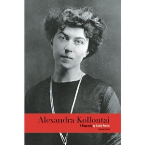 Alexandra Kollontai - by  Cathy Porter (Paperback) - 1 of 1