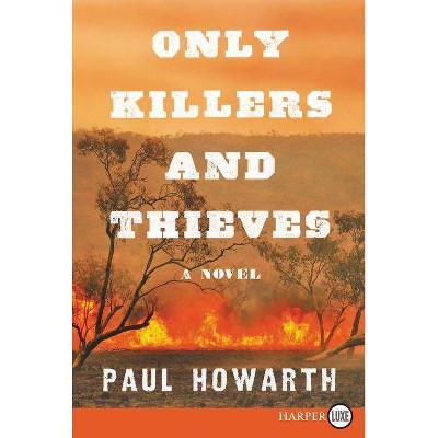 Only Killers and Thieves - Large Print by  Paul Howarth (Paperback)