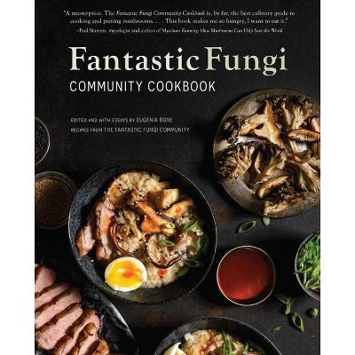 Fantastic Fungi Community Cookbook - by  Eugenia Bone (Hardcover)