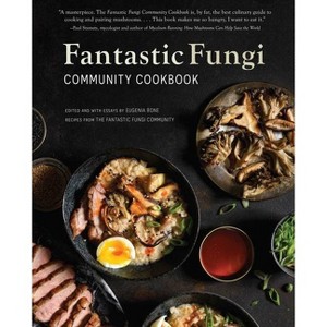 Fantastic Fungi Community Cookbook - by  Eugenia Bone (Hardcover) - 1 of 1