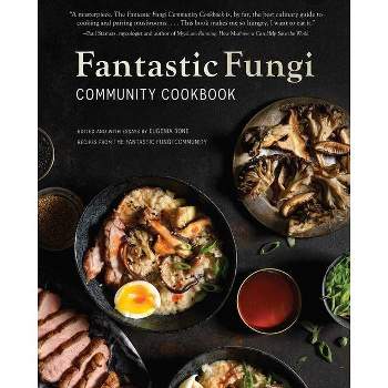 Fantastic Fungi Community Cookbook - by  Eugenia Bone (Hardcover)