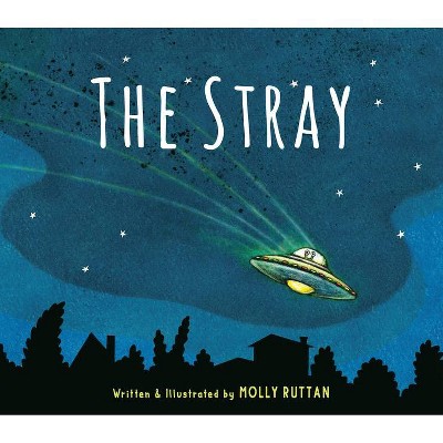 The Stray - by  Molly Ruttan (Hardcover)